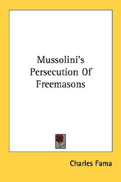 portada mussolini's persecution of freemasons (in English)