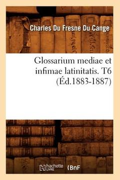 portada Glossarium Mediae Et Infimae Latinitatis. T6 (Éd.1883-1887) (en Francés)