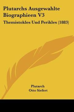 portada plutarchs ausgewahlte biographieen v3: themistokles und perikles (1883) (en Inglés)