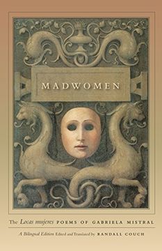 portada Madwomen: The "Locas Mujeres" Poems of Gabriela Mistral, a Bilingual Edition (en Inglés)