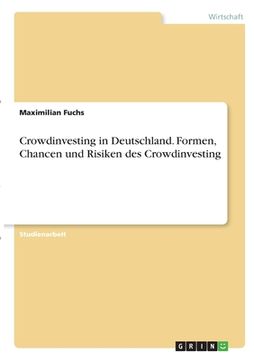 portada Crowdinvesting in Deutschland. Formen, Chancen und Risiken des Crowdinvesting (en Alemán)