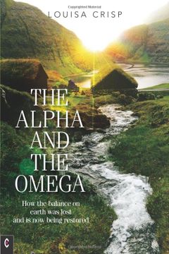 portada The Alpha and the Omega: How the Balance on Earth Was Lost and Is Now Being Restored (in English)