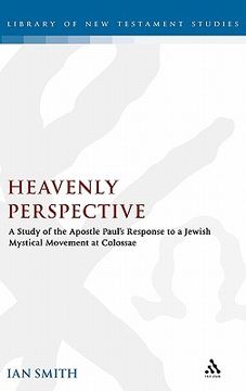 portada heavenly perspective: a study of the apostle paul's response to a jewish mystical movement at colossae (en Inglés)