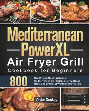 portada Mediterranean Powerxl air Fryer Grill Cookbook for Beginners: Libro de Cocina de la Freidora de Aire Cosori Para Principiantes 2021 