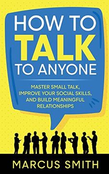 portada How to Talk to Anyone: Master Small Talk, Improve Your Social Skills, and Build Meaningful Relationships (en Inglés)