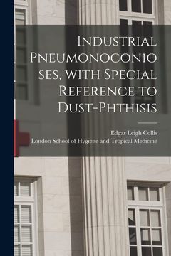 portada Industrial Pneumonoconioses, With Special Reference to Dust-phthisis [electronic Resource]