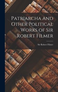 portada Patriarcha and Other Political Works of Sir Robert Filmer (en Inglés)