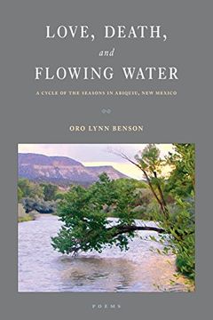 portada Love, Death and Flowing Water: A Cycle of Seasons in Abiquiu, New Mexico