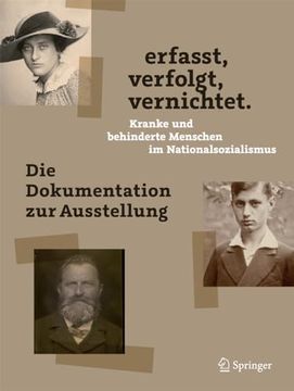 portada Erfasst, Verfolgt, Vernichtet. Kranke und Behinderte Menschen im Nationalsozialismus: Die Dokumentation zur Ausstellung (en Alemán)