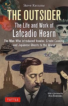 portada The Outsider: The Life and Work of Lafcadio Hearn: The man who Introduced Voodoo, Creole Cooking and Japanese Ghosts to the World (en Inglés)