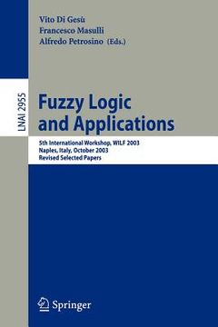 portada fuzzy logic and applications: 5th international workshop, wilf 2003, naples, italy, october 9-11, 2003, revised selected papers (en Inglés)