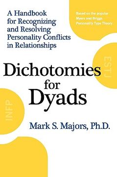 portada dichotomies for dyads: a handbook for recognizing and resolving personality conflicts in relationships