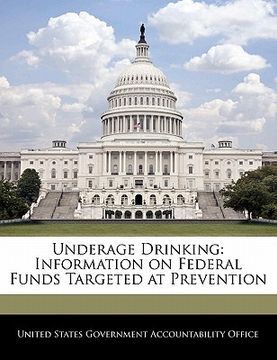 portada underage drinking: information on federal funds targeted at prevention (en Inglés)