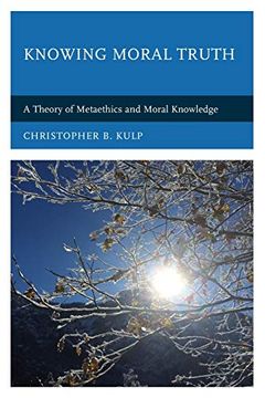 portada Knowing Moral Truth: A Theory of Metaethics and Moral Knowledge (in English)