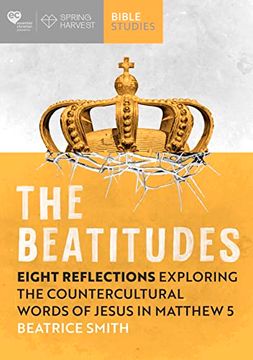 portada The Beatitudes: Eight Reflections Exploring the Counter-Cultural Words of Jesus in Matthew 5 (Essential Christian) (en Inglés)