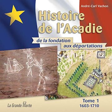 portada Histoire de L'acadie - Tome 1: 1603-1710: De la Fondation aux Déportations (en Francés)