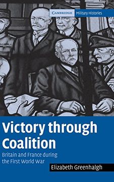 portada Victory Through Coalition: Britain and France During the First World war (Cambridge Military Histories) (en Inglés)