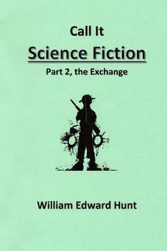 portada Call It Science Fiction, Part 2, the Exchange: Part 2, the Exchange (en Inglés)