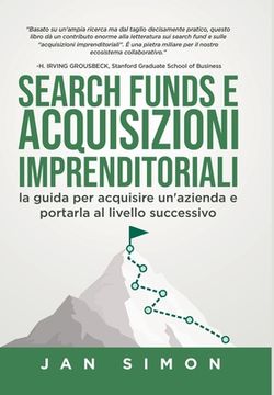 portada Search Funds e Acquisizioni Imprenditoriali: la guida per acquisire un'azienda e portarla al livello successivo (en Italiano)