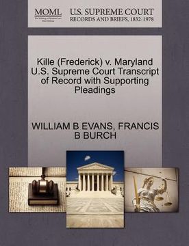 portada kille (frederick) v. maryland u.s. supreme court transcript of record with supporting pleadings (en Inglés)