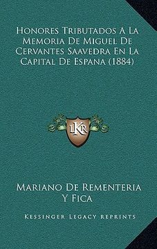 portada honores tributados a la memoria de miguel de cervantes saavedra en la capital de espana (1884)