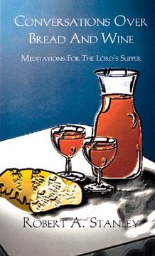 portada conversations over bread and wine: meditations for the lord's supper (en Inglés)