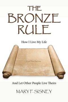 portada The Bronze Rule: How I Live My Life And Let Other People Live Theirs