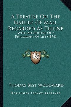 portada a treatise on the nature of man, regarded as triune: with an outline of a philosophy of life (1874) (en Inglés)
