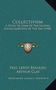 portada collectivism: a study of some of the leading social question of the day (1908) (in English)