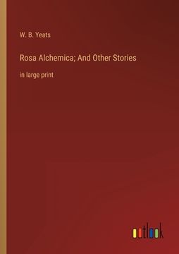 portada Rosa Alchemica; And Other Stories: in large print (en Inglés)