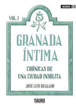 portada Granada Íntima - Cronicas de una Ciudad Insólita