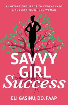 portada SavvyGirl Success: Planting the Seeds to Evolve into a Successful Whole Woman (en Inglés)