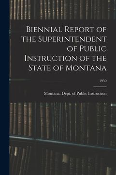 portada Biennial Report of the Superintendent of Public Instruction of the State of Montana; 1950