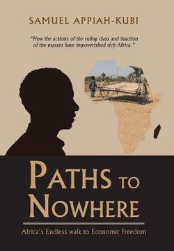 portada Paths to Nowhere: Africa's Endless Walk to Economic Freedom (en Inglés)