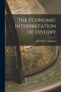 portada The Economic Interpretation of History (en Inglés)