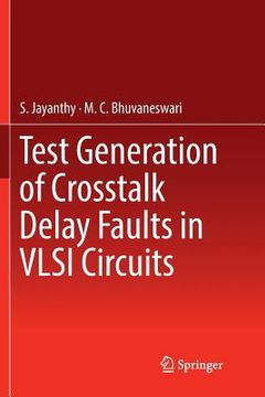 portada Test Generation of CrossTalk Delay Faults in VLSI Circuits (en Inglés)