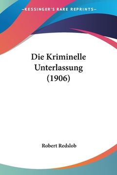 portada Die Kriminelle Unterlassung (1906) (in German)