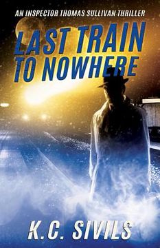 portada Last Train To Nowhere: An Inspector Thomas Sullivan Thriller (in English)