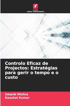 portada Controlo Eficaz de Projectos: Estratégias Para Gerir o Tempo e o Custo (en Portugués)