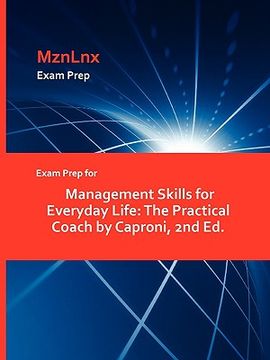 portada exam prep for management skills for everyday life: the practical coach by caproni, 2nd ed.