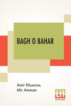 portada Bagh O Bahar: Or Tales Of The Four Darweshes. Translated From The Hindustani Of Mir Amman Of Dihli By Duncan Forbes (Translation Of (en Inglés)