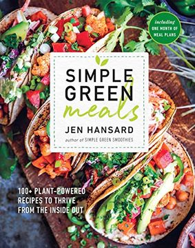 portada Simple Green Meals: 100+ Plant-Powered Recipes to Thrive From the Inside out (en Inglés)