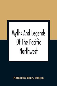 portada Myths and Legends of the Pacific Northwest: Especially of Washington and Oregon (en Inglés)