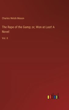 portada The Rape of the Gamp; or, Won at Last! A Novel: Vol. II (in English)