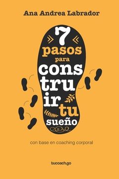 portada 7 pasos para construir tu sueño: Basado en el coaching corporal