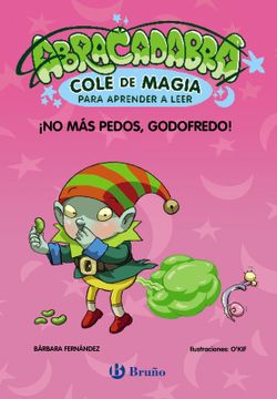 portada Abracadabra, Cole de Magia para aprender a leer, 6. ¡No más pedos, Godofredo! (in Spanish)