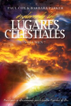 portada Explorando los Lugares Celestiales - Volumen 7: Enciclopedia de Discernimiento Para la Creación Espiritual de Dios (in Spanish)