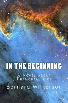 portada In The Beginning: A Novel about Premortal Life (en Inglés)