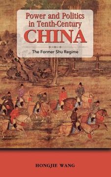 portada power and politics in tenth-century china: the former shu regime (en Inglés)