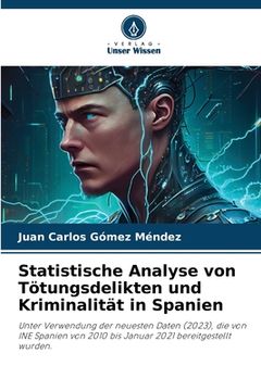 portada Statistische Analyse von Tötungsdelikten und Kriminalität in Spanien (en Alemán)